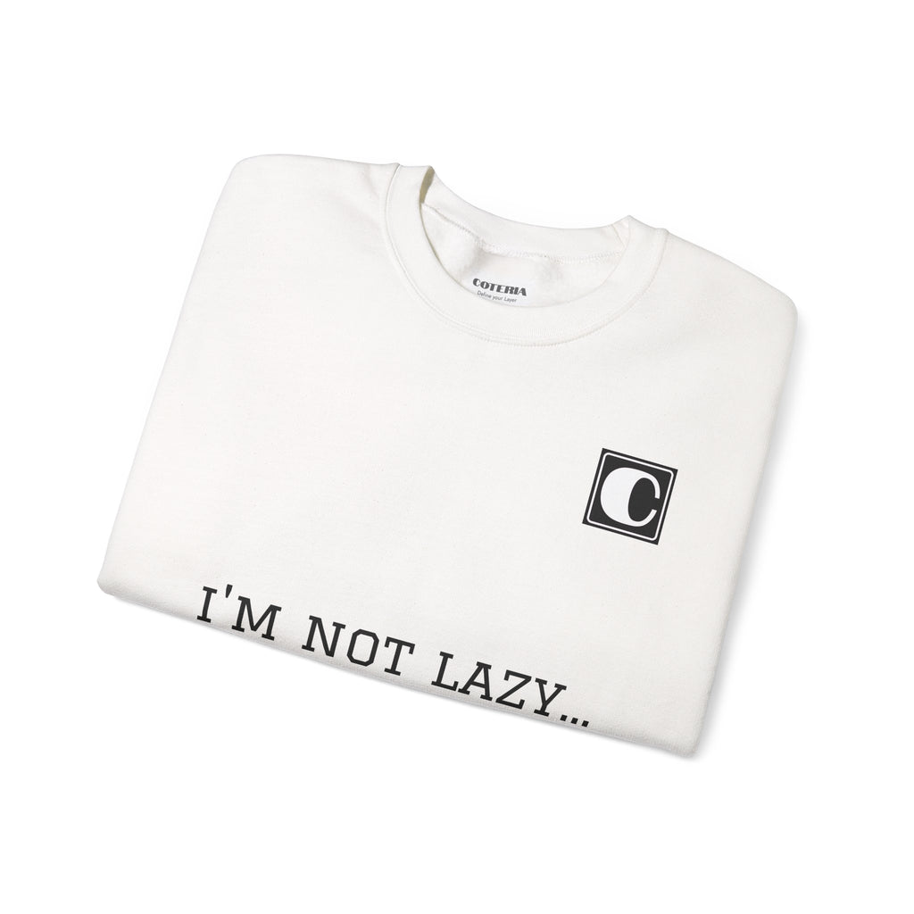 Funny Quotes Sweatshirt – 'I'm not lazy...' Crewneck